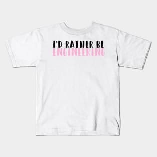 I'd rather be engineering in pink Kids T-Shirt